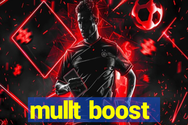 mullt boost